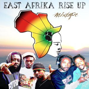 East Afrika Rise Up Mixtape